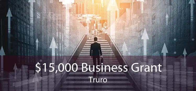 $15,000 Business Grant Truro